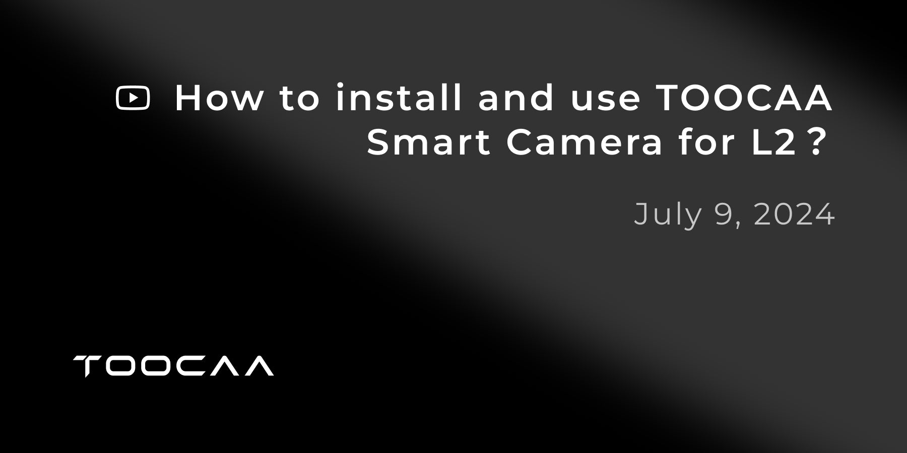 How to install and use TOOCAA Smart Camera for L2？