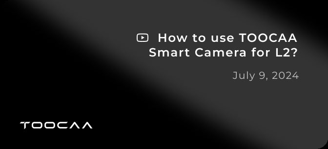 How to use TOOCAA Smart Camera for L2？